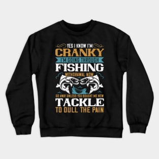 Yes I Know I'm Cranky Crewneck Sweatshirt